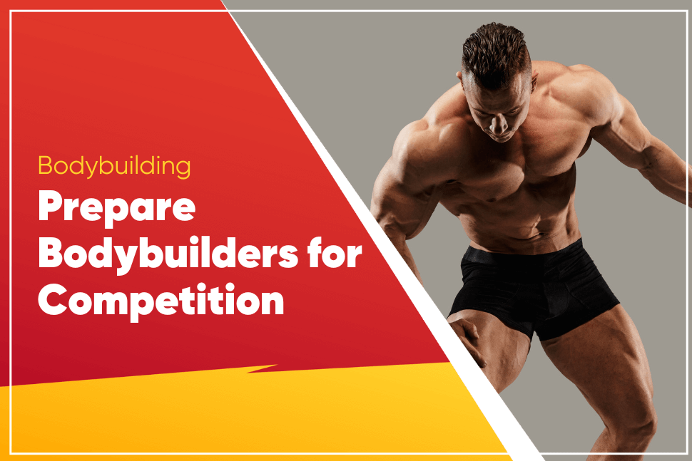 Prepare Athletes for Bodybuilding Competition
