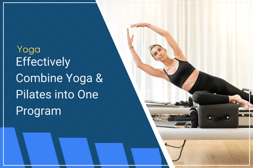 Pilates Equipment Fitness - How to combine Yoga and Pilates with Gym  Training
