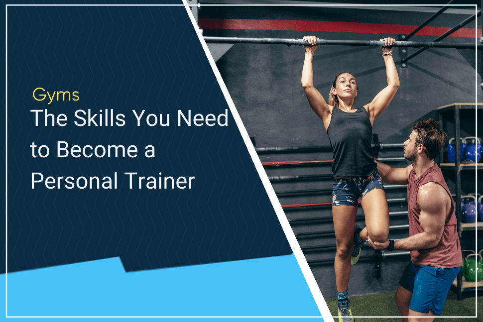 12 Skills You Need To Be A Personal Trainer Gymdesk