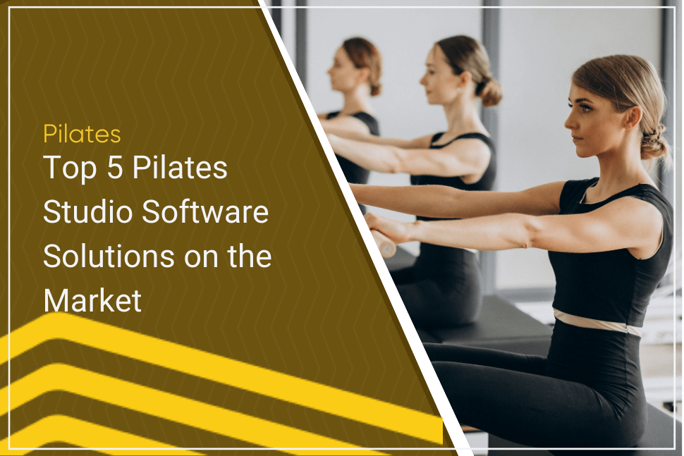 The Top 5 Pilates Studio Software in the Market – Gymdesk