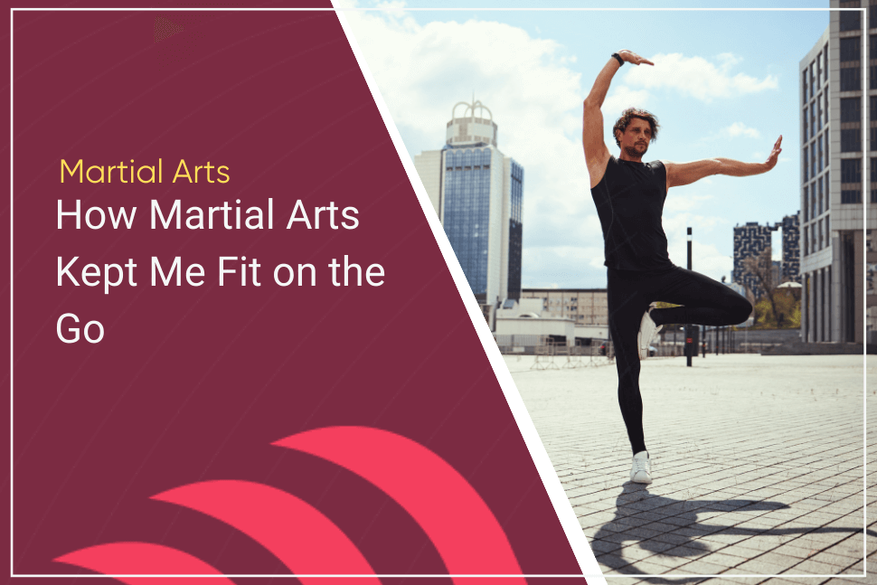 martial arts keeps you fit on the go