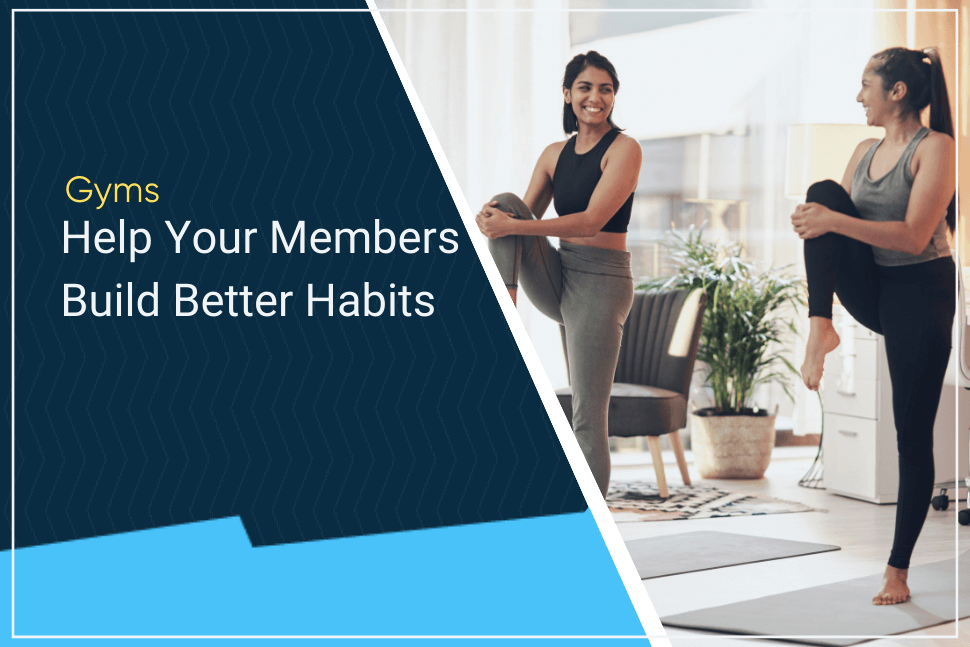 help your gym members build better, healthy habits