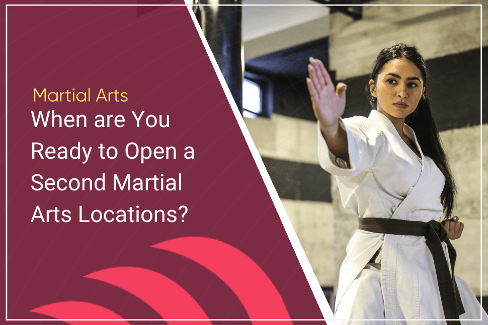 when to open a second martial arts school location