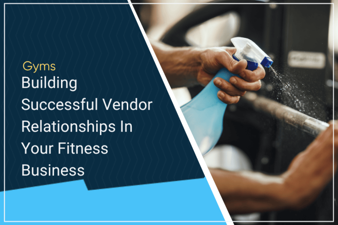 Building Successful Vendor Relationships In Your Fitness Business