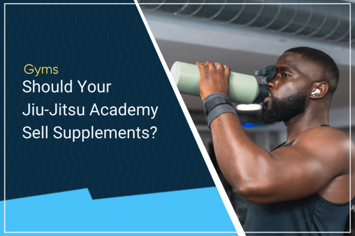 Should Your Jiu Jitsu Academy Sell Supplements