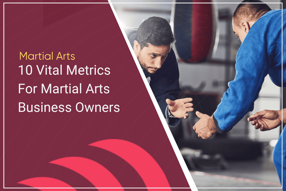 10 Vital Metrics For Martial Arts Business Owners