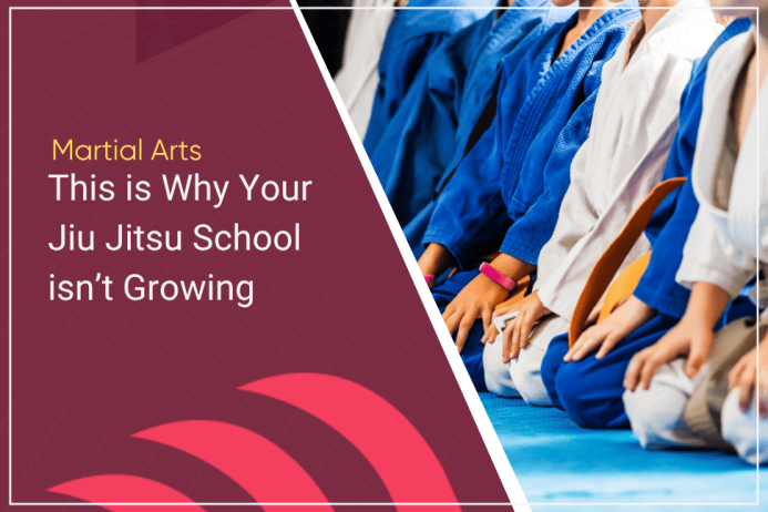 This is Why Your Jiu Jitsu School isn’t Growing